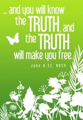 You shall know the truth...